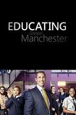 Watch Educating Greater Manchester Projectfreetv
