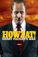 Watch Howzat! Kerry Packer's War Projectfreetv