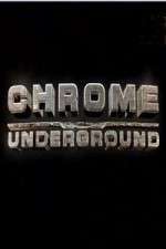 Watch Chrome Underground Projectfreetv