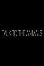 Watch Talk to the Animals Projectfreetv