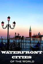 Watch Waterfront Cities of the World Projectfreetv