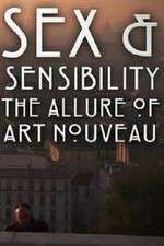 Watch Sex and Sensibility The Allure of Art Nouveau Projectfreetv