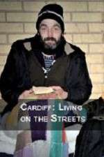 Watch Cardiff: Living on the Streets Projectfreetv