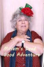 Watch Miriam\'s Dead Good Adventure Projectfreetv