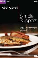 Watch Nigel Slaters Simple Suppers Projectfreetv