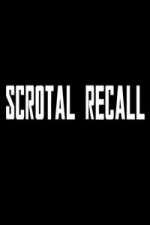 Watch Scrotal Recall Projectfreetv