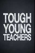 Watch Tough Young Teachers Projectfreetv