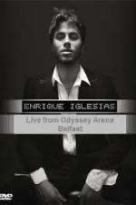 Watch Enrique Iglesias - Live from Odyssey Arena Belfast Projectfreetv