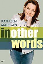 Watch Kathleen Madigan: In Other Words Projectfreetv