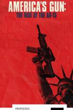 Watch America\'s Gun: Rise of the AR-15 Projectfreetv