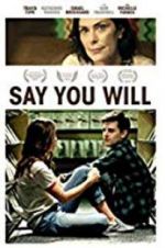 Watch Say You Will Projectfreetv