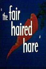 Watch The Fair Haired Hare Projectfreetv