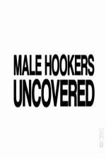Watch Male Hookers Uncovered Projectfreetv
