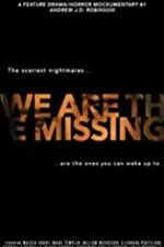 Watch We Are the Missing Projectfreetv