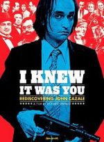 Watch I Knew It Was You: Rediscovering John Cazale Projectfreetv