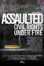 Watch Assaulted: Civil Rights Under Fire Projectfreetv