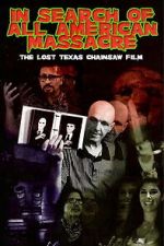 Watch In Search of All American Massacre: The Lost Texas Chainsaw Film Projectfreetv