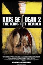 Watch Kids Get Dead 2: The Kids Get Deader Projectfreetv