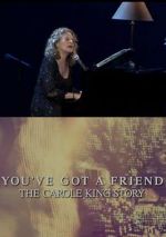 Watch You\'ve Got a Friend: The Carole King Story Projectfreetv