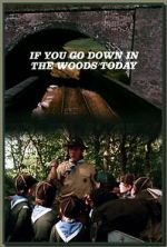 Watch If You Go Down in the Woods Today Projectfreetv