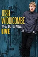 Watch Josh Widdicombe: What Do I Do Now Projectfreetv