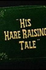 Watch His Hare Raising Tale Projectfreetv