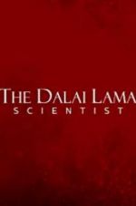 Watch The Dalai Lama: Scientist Projectfreetv