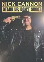 Watch Nick Cannon: Stand Up, Don\'t Shoot Projectfreetv