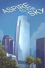 Watch Aspire to the Sky: The Wilshire Grand Story Projectfreetv