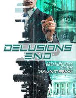 Watch Delusions End: Breaking Free of the Matrix Projectfreetv