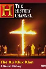 Watch History Channel The Ku Klux Klan - A Secret History Projectfreetv