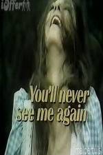 Watch You'll Never See Me Again Projectfreetv