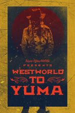Watch Westworld to Yuma Projectfreetv