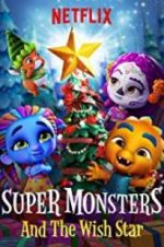 Watch Super Monsters and the Wish Star Projectfreetv