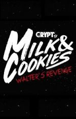 Watch Milk and Cookies: Walter\'s Revenge Projectfreetv