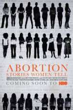Watch Abortion: Stories Women Tell Projectfreetv
