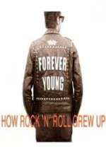 Watch Forever Young: How Rock \'n\' Roll Grew Up Projectfreetv