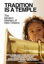 Watch Tradition Is a Temple: The Modern Masters of New Orleans Projectfreetv