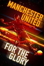 Watch Manchester United: For the Glory Projectfreetv