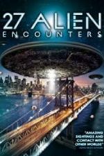 Watch 27 Alien Encounters Projectfreetv