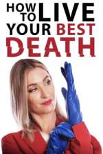 Watch How to Live Your Best Death Projectfreetv