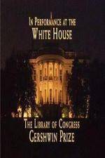 Watch In Performance at the White House - The Library of Congress Gershwin Prize Projectfreetv