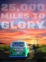 Watch 25,000 Miles to Glory Projectfreetv