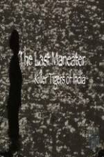 Watch National Geographic The Last Maneater Killer Tigers of India Projectfreetv
