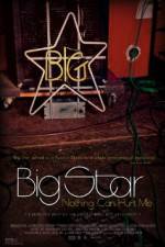 Watch Big Star Nothing Can Hurt Me Projectfreetv