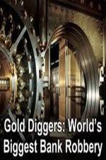 Watch Gold Diggers: The World's Biggest Bank Robbery Projectfreetv