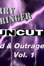 Watch Jerry Springer Wild  and Outrageous Vol 1 Online Projectfreetv
