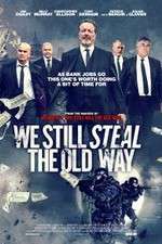 Watch We Still Steal the Old Way Projectfreetv