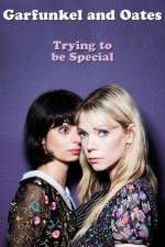 Watch Garfunkel and Oates: Trying to Be Special Projectfreetv
