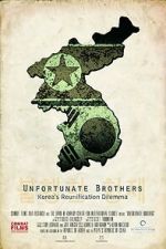 Watch Unfortunate Brothers: Korea\'s Reunification Dilemma Projectfreetv